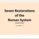 Seven Restorations of the Roman System